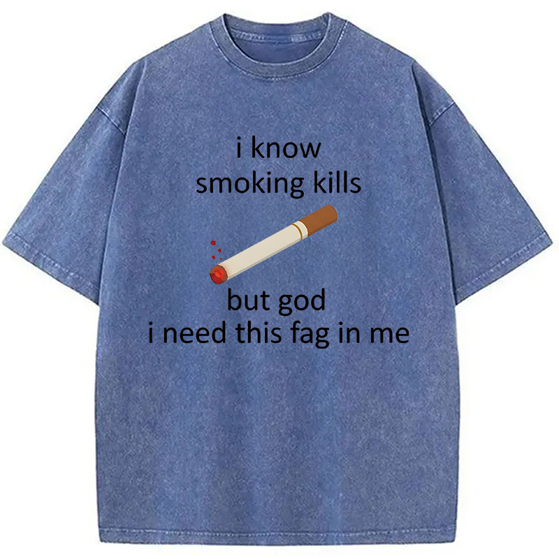 Modecanvas I Know Smoking Kills Funny Cigarette Meme DTG Printing Washed T-Shirt