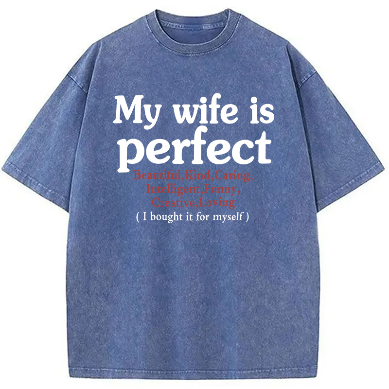 Modecanvas My Wife Is Perfect DTG Printing Washed T-Shirt