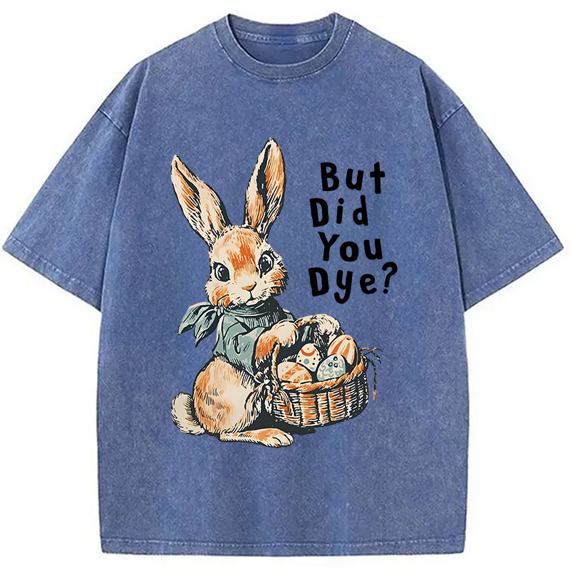 Modecanvas But Did You Dye DTG Printing Washed T-Shirt