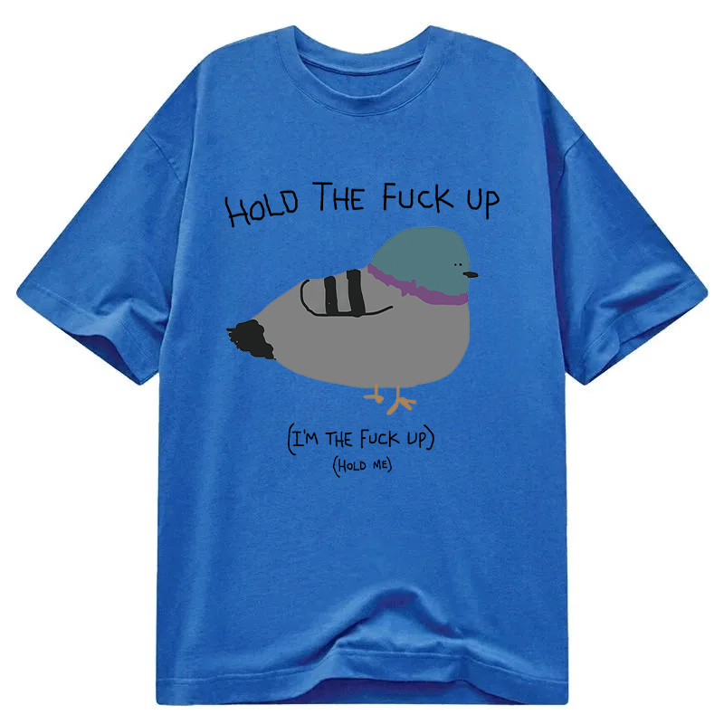 Modecanvas Hold the Fu*ck Up Classic T-Shirt