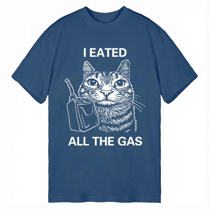 Modecanvas I Eated All The Gas Funny Cat Meme DTG Printing Classic T-Shirt-modecanvas