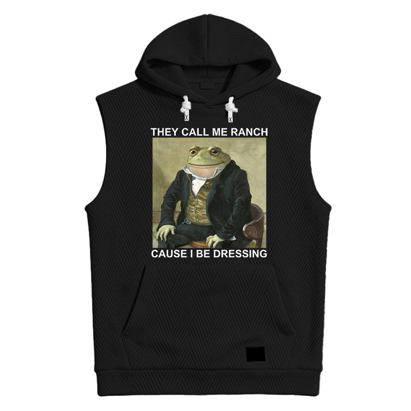 Modecanvas They Call Me Ranch Cause I Be Dressing Hooded Tank