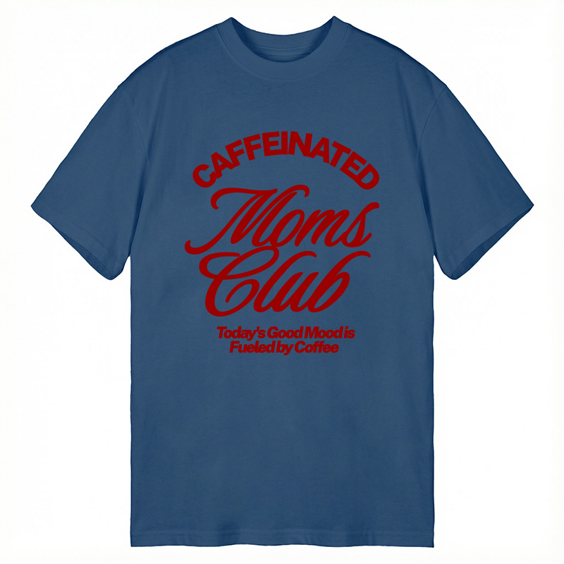 Modecanvas Caffeinated Moms Club DTG Printing Classic T-Shirt-modecanvas
