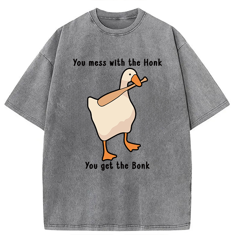 Modecanvas Mess With The Honk You Get The Bonk  DTG Printing Washed T-Shirt