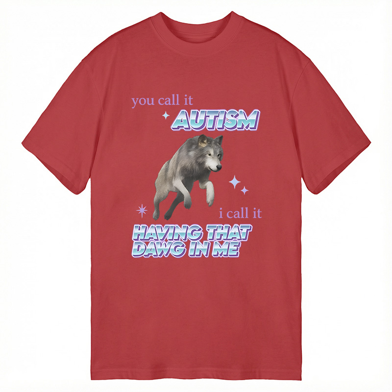 Modecanvas Autism Having That Dawg In Me Funny Aplha Wolf DTG Printing Classic T-Shirt-modecanvas