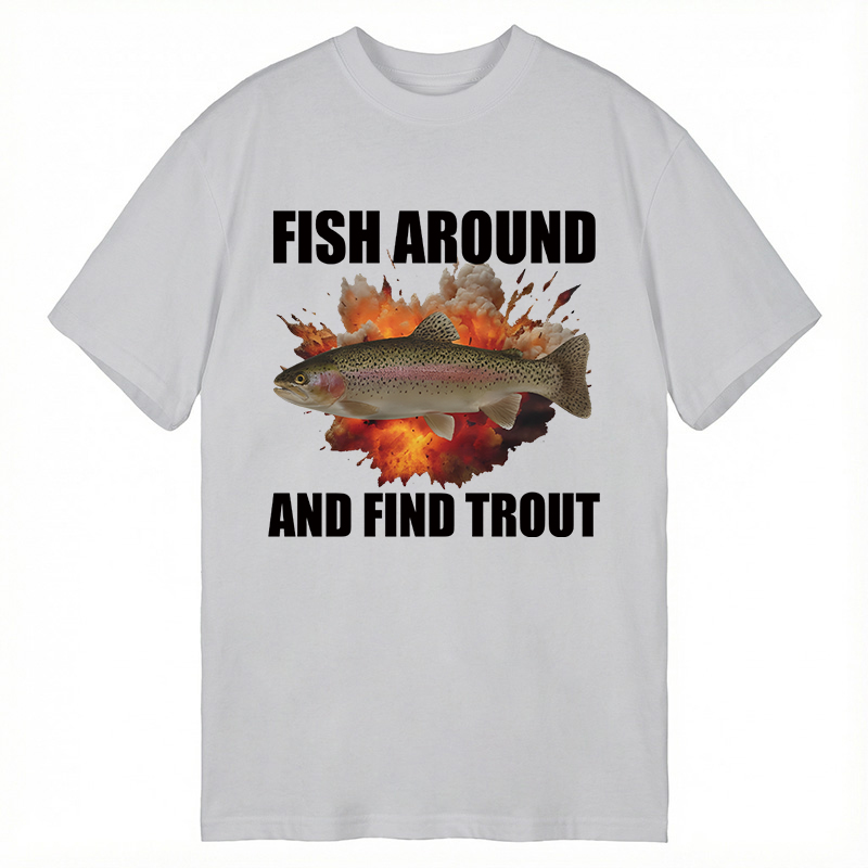 Modecanvas Fish Around And Find Trout Funny DTG Printing Classic T-Shirt-modecanvas