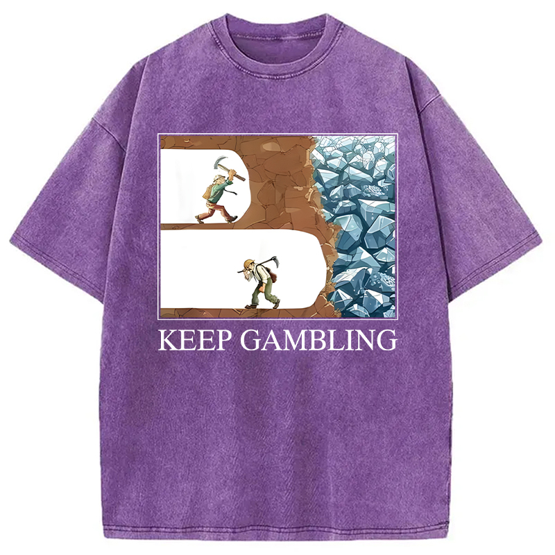 Modecanvas Funny Keep Gambling Inspirational Meme DTG Printing Washed T-Shirt