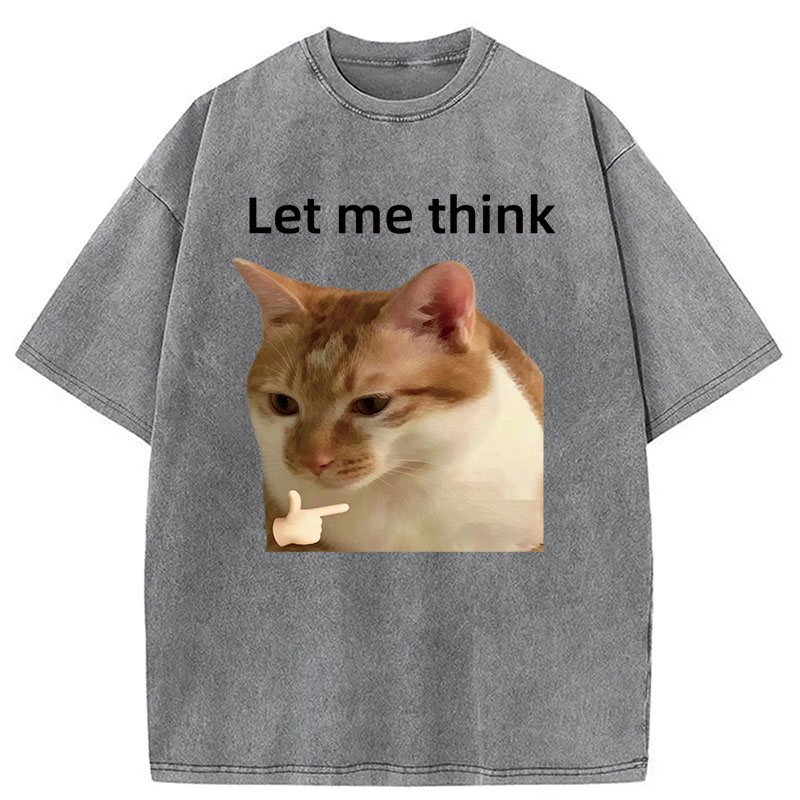 Modecanvas Let Me Think Cat Meme DTG Printing Washed T-Shirt