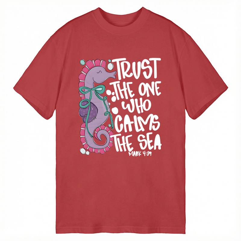 Modecanvas Trust The One Who Calms The Sea DTG Printing Classic T-Shirt-modecanvas