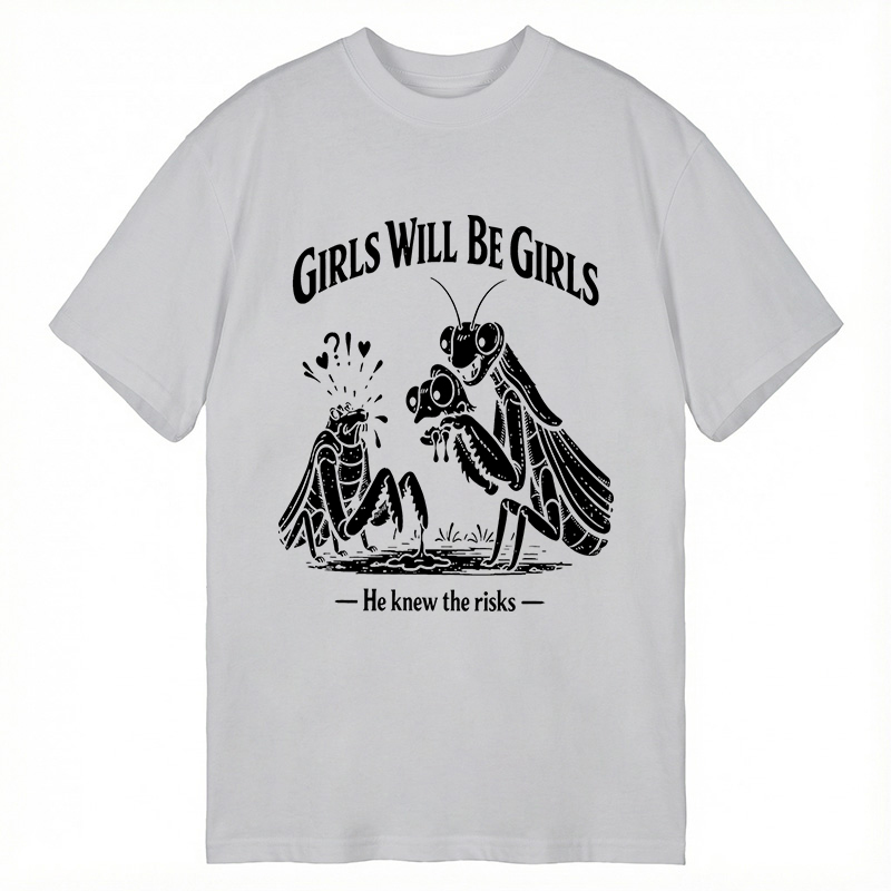 Modecanvas Girls Wil Be Girls He Knew The Risks DTG Printing Classic T-Shirt-modecanvas