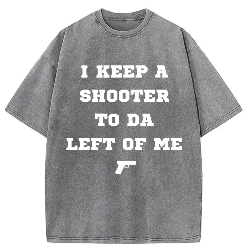 Modecanvas I Keep A Shooter To Da Left Of Me DTG Printing Washed T-Shirt