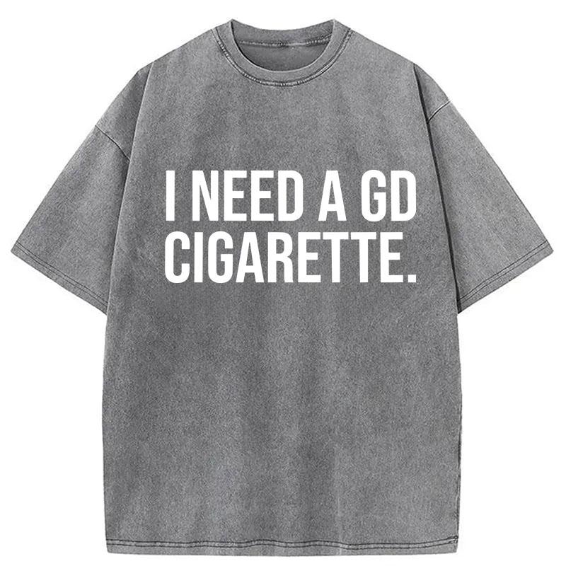 Modecanvas Need A GD Cigarette DTG Printing Washed T-Shirt