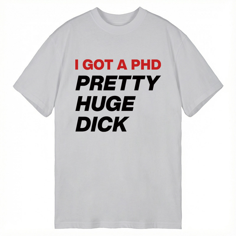 Modecanvas I Got A PhD DTG Printing Classic T-Shirt-modecanvas