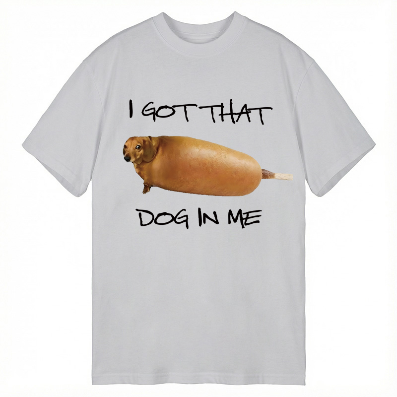 Modecanvas I Got That Dog In Me Meme DTG Printing Classic T-Shirt-modecanvas