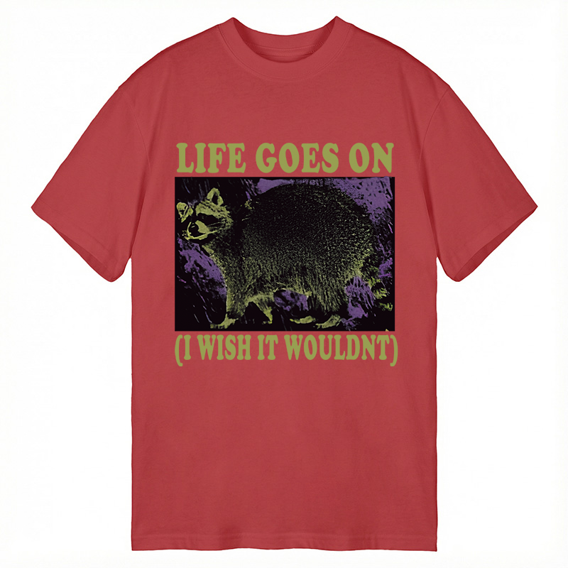 Modecanvas Life Goes On Funny Raccoon Meme DTG Printing Classic T-Shirt-modecanvas