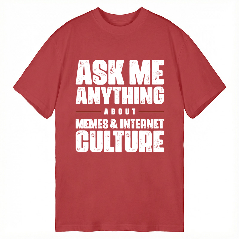 Modecanvas ASK ME ANYTHING ABOUT MEMES & INTERNET CULTURE DTG Printing Classic T-Shirt-modecanvas
