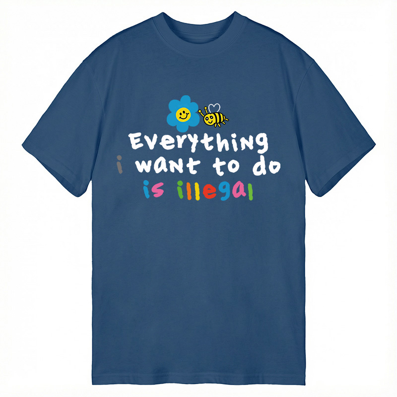 Modecanvas Everything is Illegal DTG Printing Classic T-Shirt-modecanvas