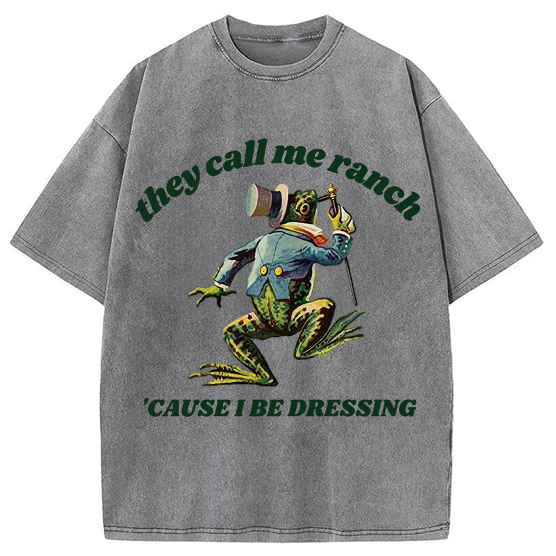 Modecanvas They Call Me Ranch Cause I Be Dressing Funny Frog DTG Printing Washed T-Shirt
