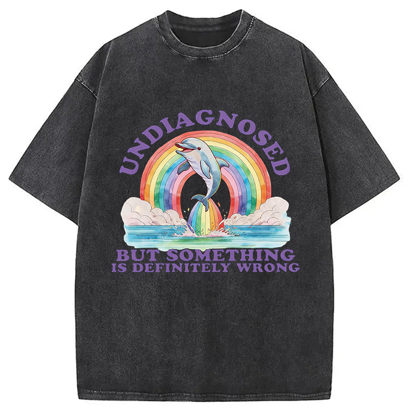Modecanvas Undiagnosed But Something is Definitely Wrong Dolphin DTG Printing Washed T-Shirt