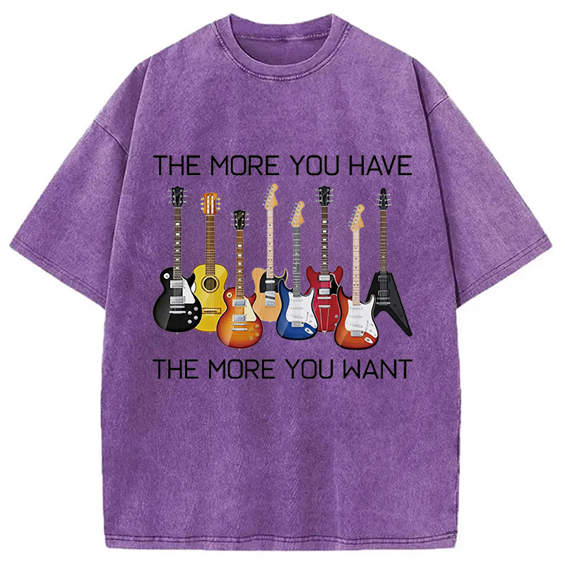 Modecanvas The More You Have The More You Want DTG Printing Washed T-Shirt-modecanvas