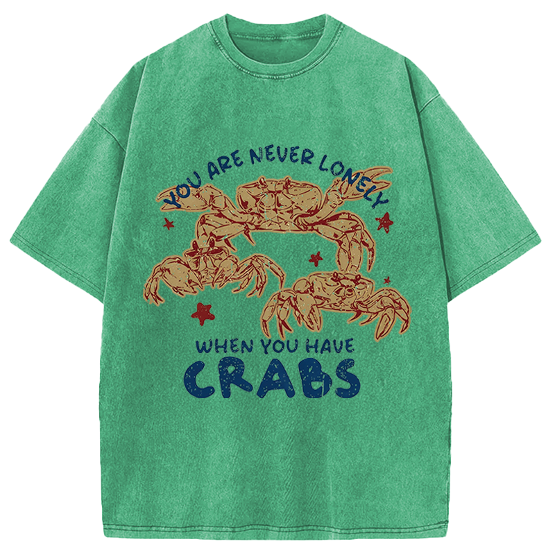Modecanvas When You Have Crabs DTG Printing Washed T-Shirt