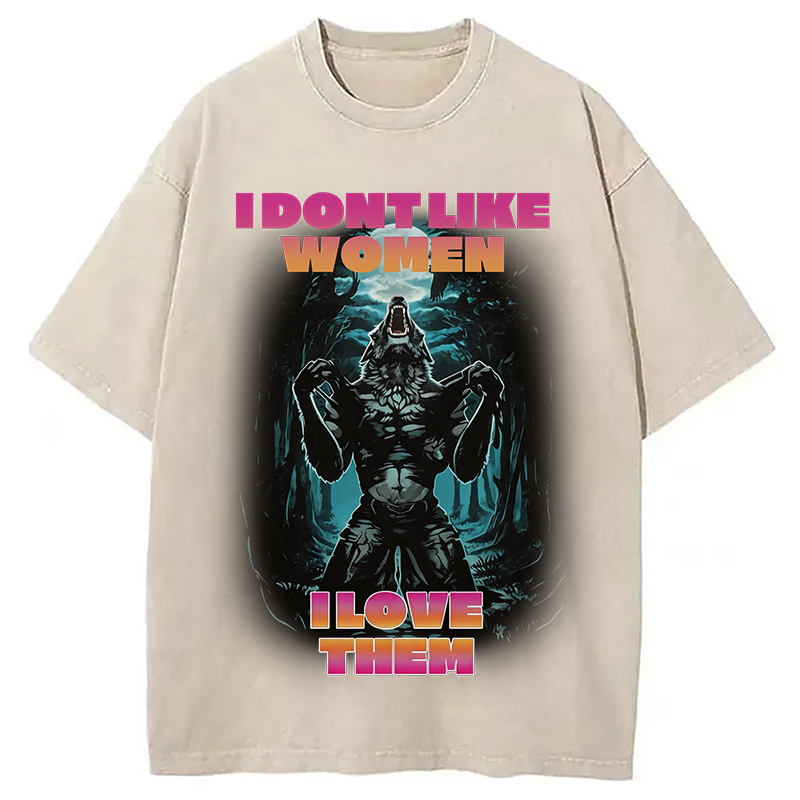 Modecanvas I Don't Like Women I Love Them DTG Printing Washed T-Shirt