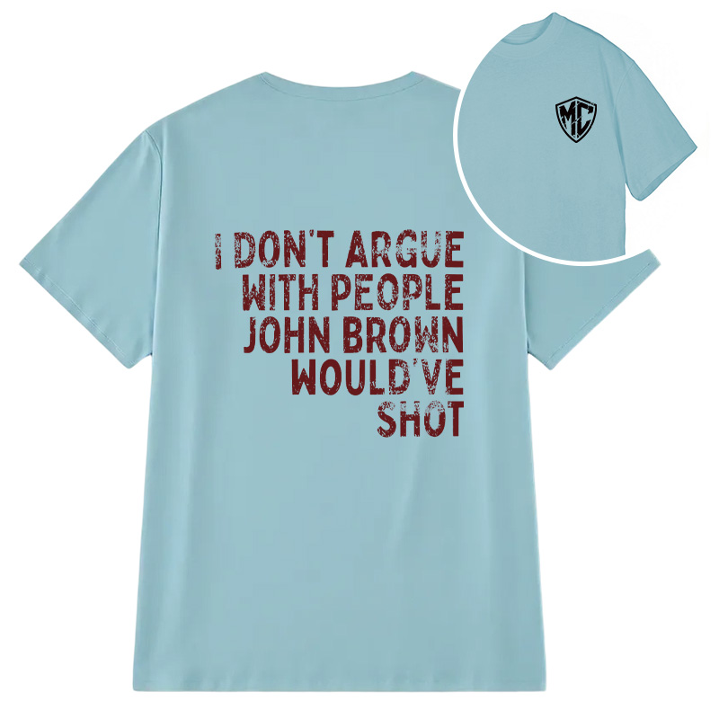 Modecanvas I Don't Argue DTG Printing Back Classic T-Shirt