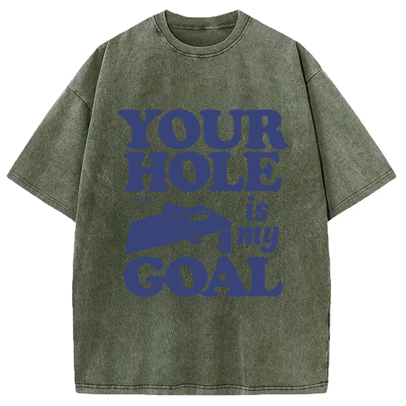 Modecanvas Your Hole Is My Goal DTG Printing Washed T-Shirt