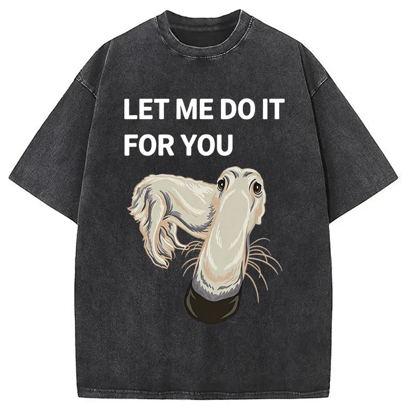 Modecanvas Let Me Do It For You Long Nose Dog Meme DTG Printing Washed T-Shirt