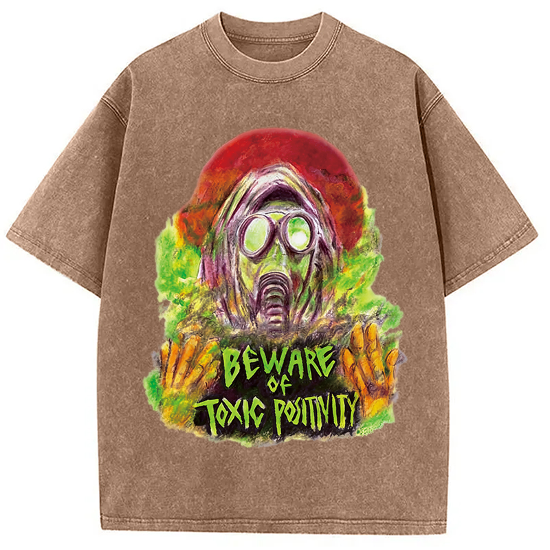Modecanvas Beware of Toxic Positivity DTG Printing Washed T-Shirt-modecanvas