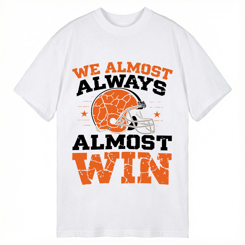 Modecanvas We Almost Always Almost Win DTG Printing Classic T-Shirt-modecanvas