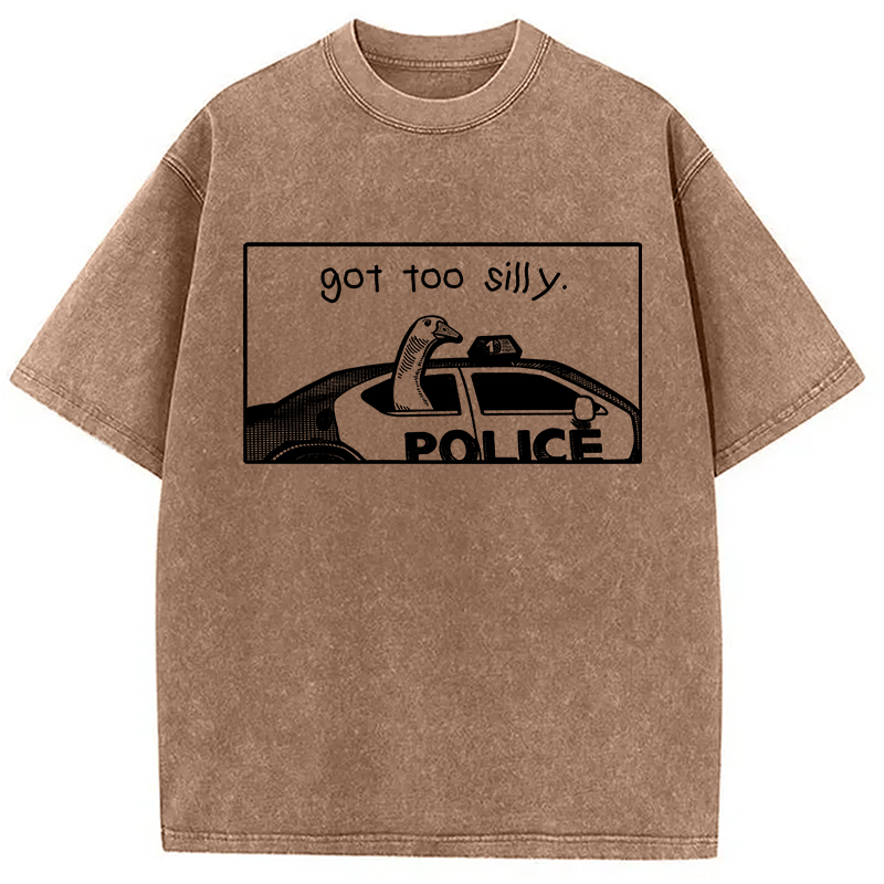 Modecanvas Got Too Silly Funny Goose DTG Printing Washed T-Shirt