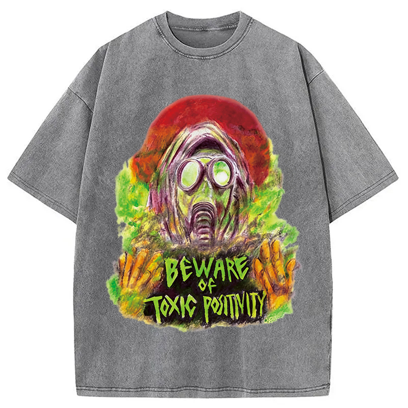 Modecanvas Beware of Toxic Positivity DTG Printing Washed T-Shirt-modecanvas