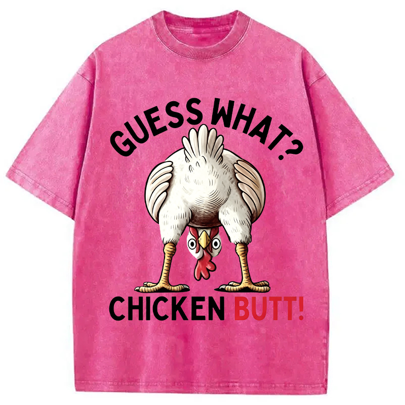 Modecanvas Guess What Chicken Butt DTG Printing Washed T-Shirt
