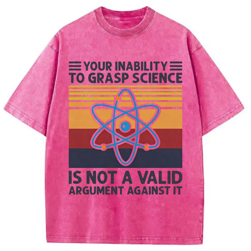 Modecanvas Your Inability To Grasp Science DTG Printing Washed T-Shirt