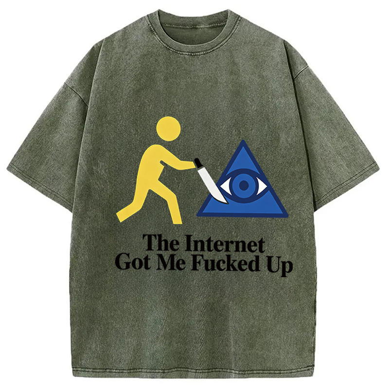 Modecanvas The Internet Got Me Fucked Up DTG Printing Washed T-Shirt