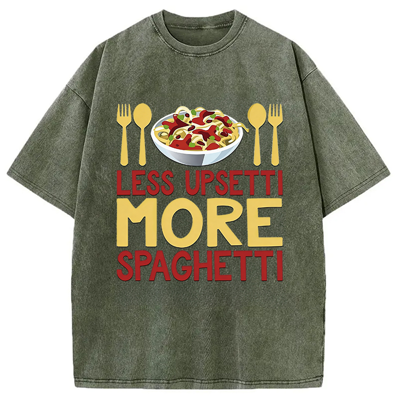 Modecanvas Less Upsetti More Spaghetti Italian Pasta Chef DTG Printing Washed T-Shirt