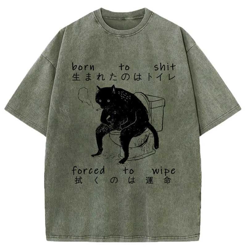 Modecanvas Born To Shit Forced To Wipe Washed T-Shirt-modecanvas
