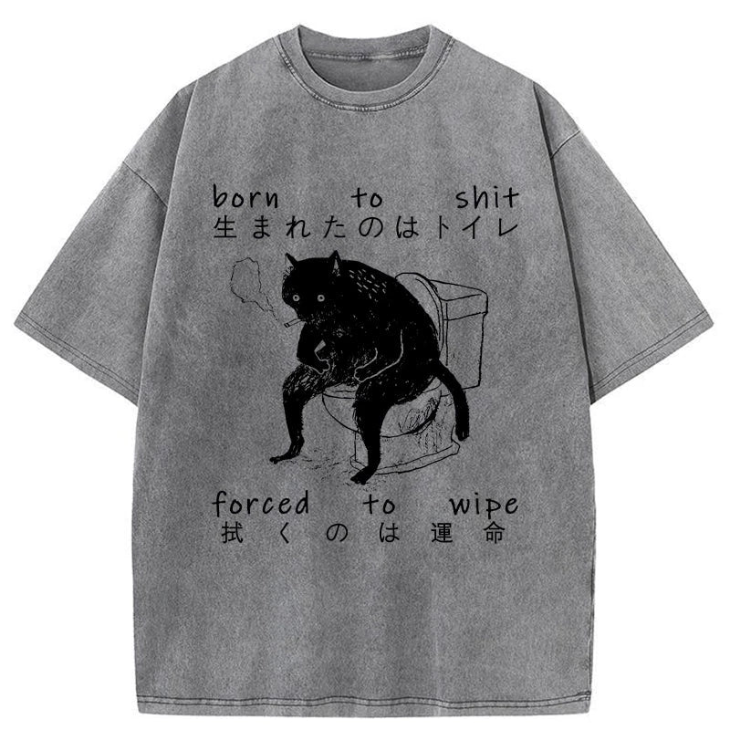 Modecanvas Born To Shit Forced To Wipe Washed T-Shirt-modecanvas