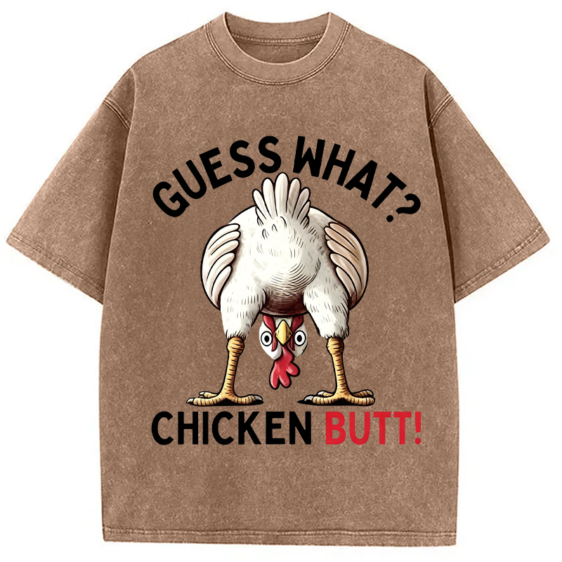 Modecanvas Guess What Chicken Butt DTG Printing Washed T-Shirt