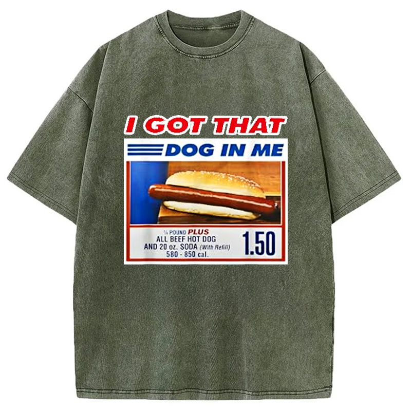 Modecanvas I Got That Dog In Me Washed T-Shirt For Sale