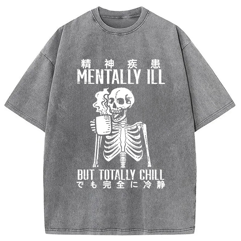 Modecanvas Mentally Ill But Totally Chill Washed T-Shirt
