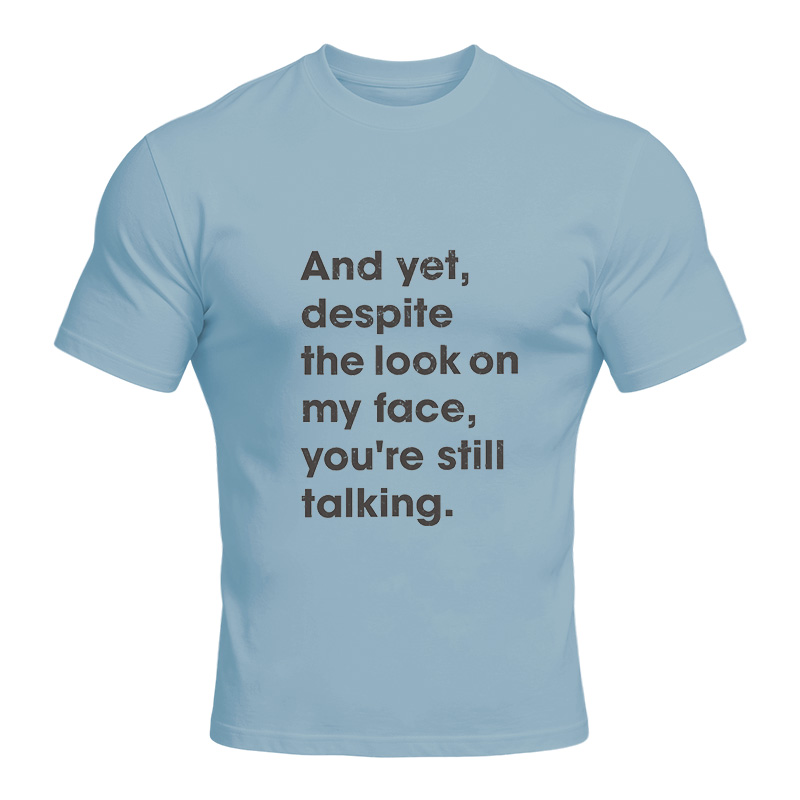 Modecanvas Despite The Look On My Face DTG Printing Classic T-Shirt
