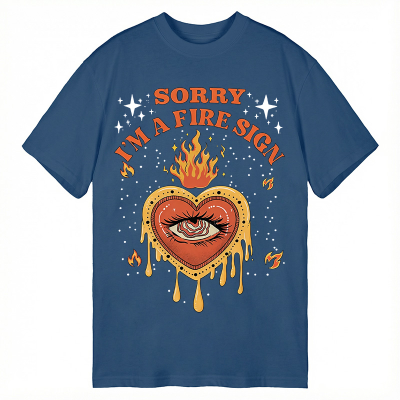 Modecanvas Sorry I'm A Fire Sign DTG Printing Classic T-Shirt-modecanvas