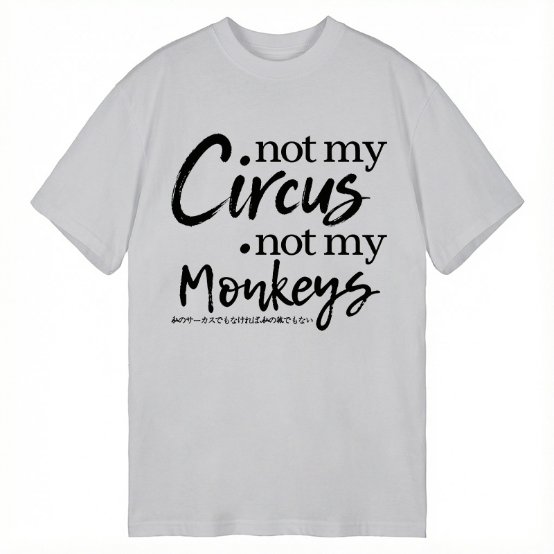Modecanvas Not My Circus Not My Monkeys DTG Printing Classic T-Shirt-modecanvas