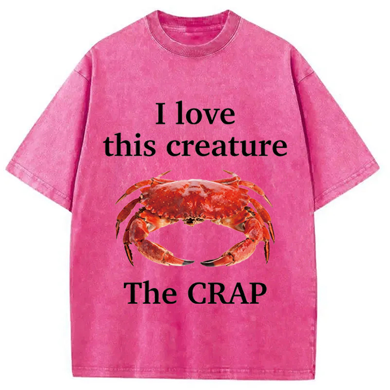 Modecanvas I Love This Creature The Crap DTG Printing Washed T-Shirt