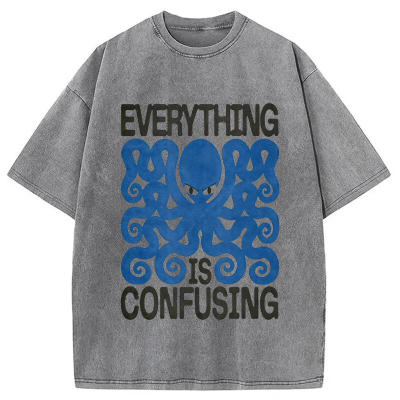 Modecanvas Everything Is Confusing DTG Printing Washed T-Shirt