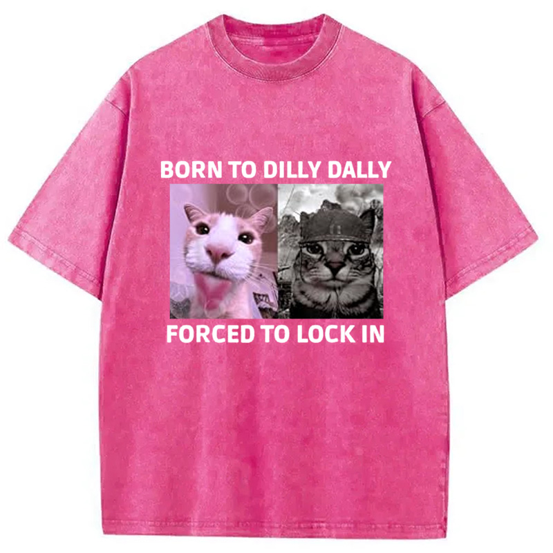 Modecanvas Born To Dilly Dally Cat Meme Washed T-Shirt