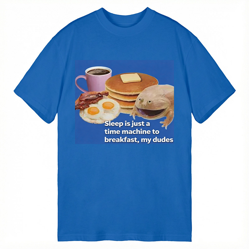 Modecanvas Sleep is a Time Machine to Breakfast My Dudes DTG Printing Classic T-Shirt-modecanvas