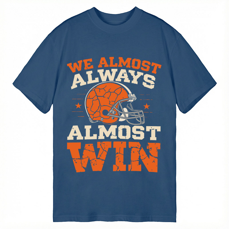 Modecanvas We Almost Always Almost Win DTG Printing Classic T-Shirt-modecanvas